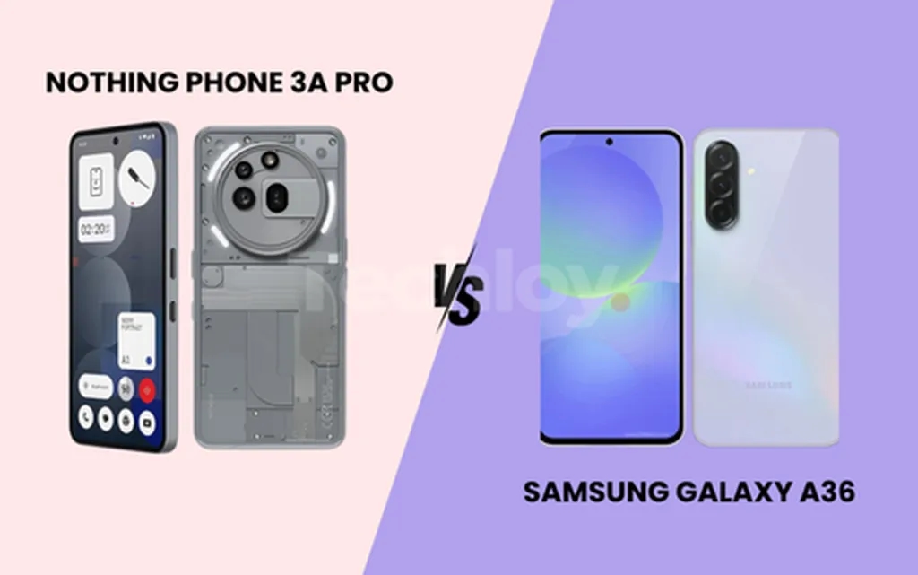 ناتینگ فون 3a پرو یا گلکسی A36 سامسونگ؟ کدام انتخاب بهتری است؟